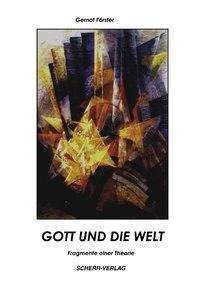 Gott und die Welt - Fragmente einer Theorie