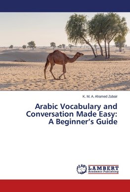 Arabic Vocabulary and Conversation Made Easy: A Beginner's Guide