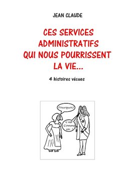 Ces services administratifs qui nous pourrissent la vie...