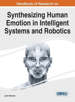 Handbook of Research on Synthesizing Human Emotion in Intelligent Systems and Robotics