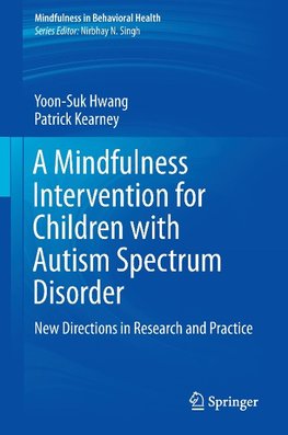 A Mindfulness Intervention for Children with Autism Spectrum Disorders