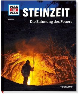 Steinzeit. Die Zähmung des Feuers