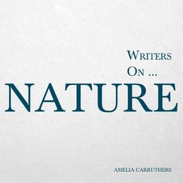 Writers on... Nature (A Book of Quotations, Poems and Literary Reflections)