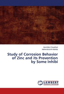 Study of Corrosion Behavior of Zinc and its Prevention by Some Inhibi