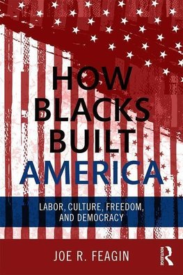 Feagin, J: How Blacks Built America