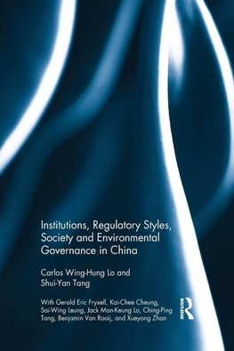 Institutions, Regulatory Styles, Society and Environmental Governance in China