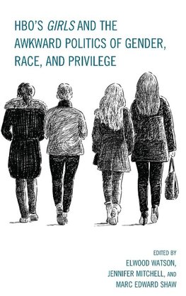 Girls and the Awkward Politics of Gender, Race, and Privilege