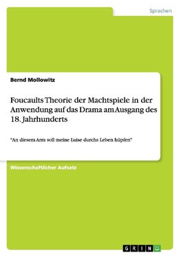 Foucaults Theorie der Machtspiele in der Anwendung auf das Drama am Ausgang des 18. Jahrhunderts