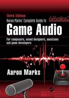 Aaron Marks' Complete Guide to Game Audio