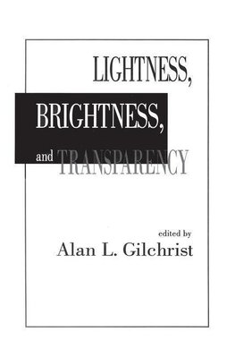 Gilchrist, A: Lightness, Brightness and Transparency