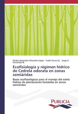 Ecofisiología y régimen hídrico de Cedrela odorata en zonas semiáridas