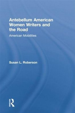 Antebellum American Women Writers and the Road