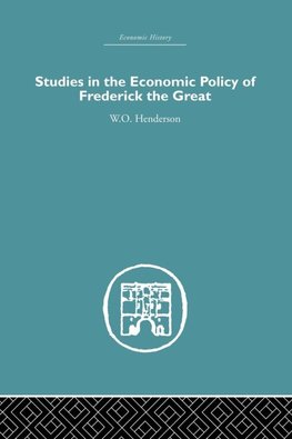 Studies in the Economic Policy of Frederick the Great