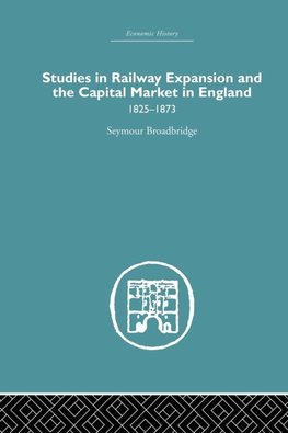 Studies in Railway Expansion and the Capital Market in England