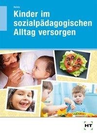 Kinder im sozialpädagogischen Alltag versorgen