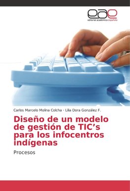 Diseño de un modelo de gestión de TIC's para los infocentros indígenas