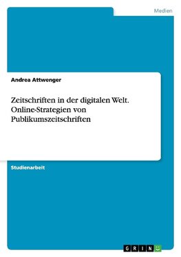 Zeitschriften in der digitalen Welt. Online-Strategien von Publikumszeitschriften