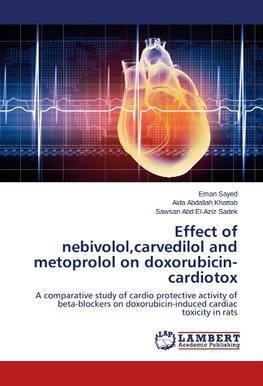 Effect of nebivolol,carvedilol and metoprolol on doxorubicin-cardiotox