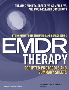 Eye Movement Desensitization and Reprocessing (Emdr)Therapy Scripted Protocols and Summary Sheets