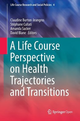 A Life Course Perspective on Health Trajectories and Transitions