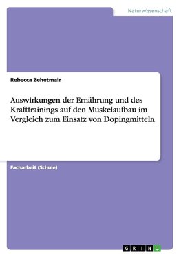 Auswirkungen der Ernährung und des Krafttrainings auf den Muskelaufbau im Vergleich zum Einsatz von Dopingmitteln