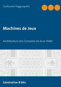 Machines de Jeux: Architecture des Consoles de Jeux Vidéo