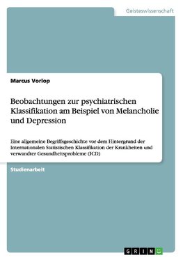 Beobachtungen zur psychiatrischen Klassifikation am Beispiel von Melancholie und Depression