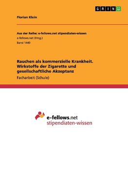 Rauchen als kommerzielle Krankheit. Wirkstoffe der Zigarette und gesellschaftliche Akzeptanz