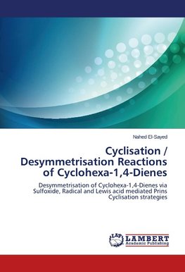 Cyclisation / Desymmetrisation Reactions of Cyclohexa-1,4-Dienes