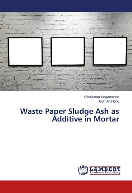 Waste Paper Sludge Ash as Additive in Mortar