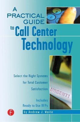 Waite, A: Practical Guide to Call Center Technology