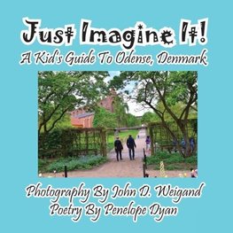 Just Imagine It! A Kid's Guide To Odense, Denmark