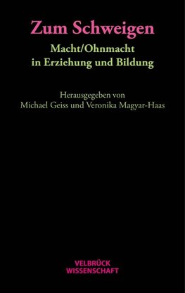 Zum Schweigen. Macht/Ohnmacht in Erziehung und Bildung