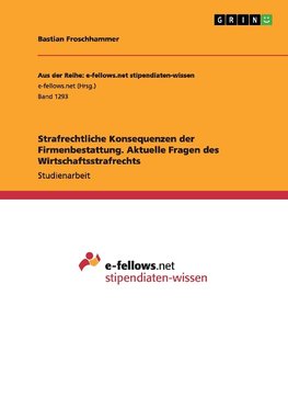 Strafrechtliche Konsequenzen der Firmenbestattung. Aktuelle Fragen des Wirtschaftsstrafrechts