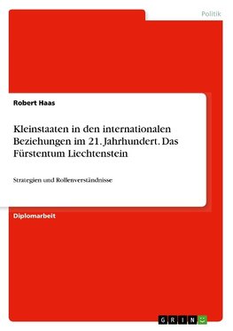 Kleinstaaten in den internationalen Beziehungen im 21. Jahrhundert. Das Fürstentum Liechtenstein