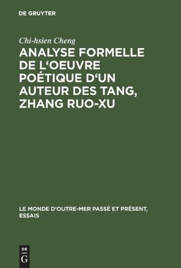 Analyse formelle de l'oeuvre poétique d'un auteur des Tang, Zhang Ruo-xu