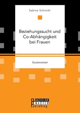 Beziehungssucht und Co-Abhängigkeit bei Frauen