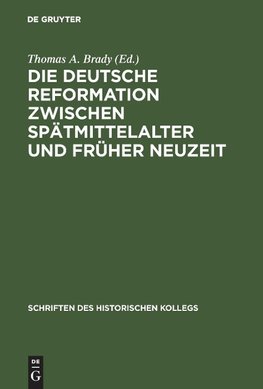 Die deutsche Reformation zwischen Spätmittelalter und Früher Neuzeit