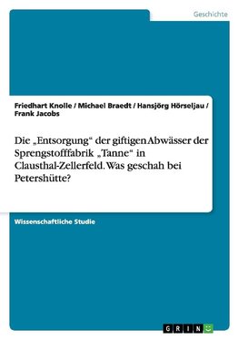 Die "Entsorgung" der giftigen Abwässer der Sprengstofffabrik "Tanne" in Clausthal-Zellerfeld. Was geschah bei Petershütte?