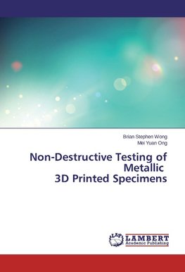 Non-Destructive Testing of Metallic 3D Printed Specimens