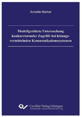 Modellgestützte Untersuchung konkurrierender Zugriffe bei leitungsvermittelnden Kommunikationssystemen