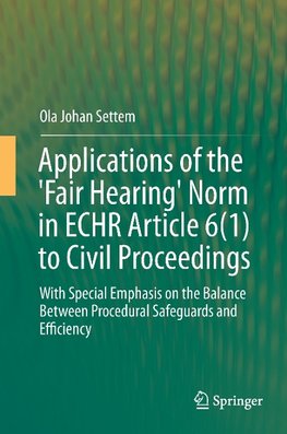 Applications of the 'Fair Hearing' Norm in ECHR Article 6(1) to Civil Proceedings