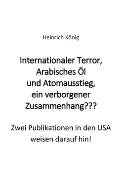 Internationaler Terror, Arabisches Öl und Atomausstieg, ein verborgener Zusammenhang???