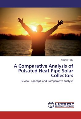 A Comparative Analysis of Pulsated Heat Pipe Solar Collectors