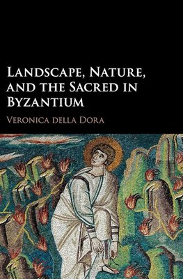 Landscape, Nature, and the Sacred in Byzantium