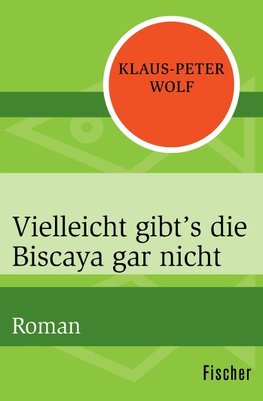 Wolf, K: Vielleicht gibt's die Biscaya gar nicht