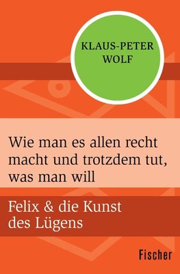 Wolf, K: Wie man es allen recht macht und trotzdem tut, was