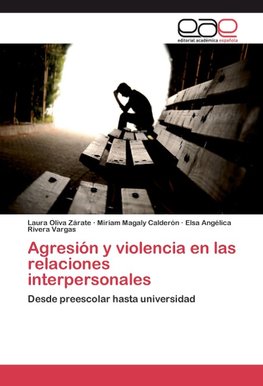 Agresión y violencia en las relaciones interpersonales