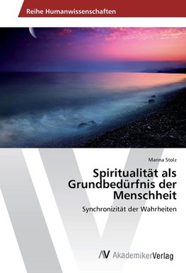 Spiritualität als Grundbedürfnis der Menschheit