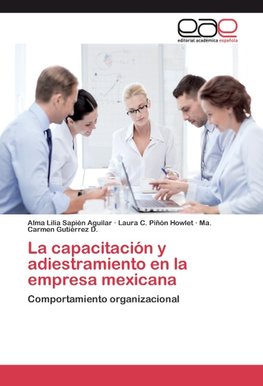 La capacitación y adiestramiento en la empresa mexicana